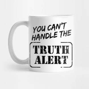 You Can’t Handle The Truth Alert Mug